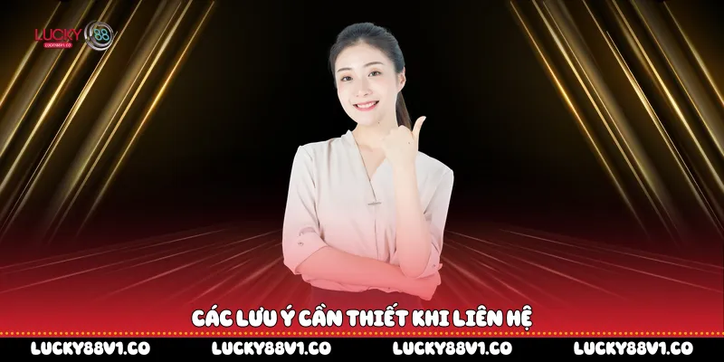 Các lưu ý cần thiết khi liên hệ