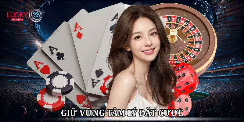 Giữ vững tâm lý đặt cược