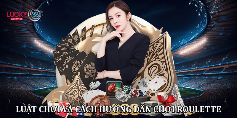 Luật chơi và cách hướng dẫn chơi Roulette