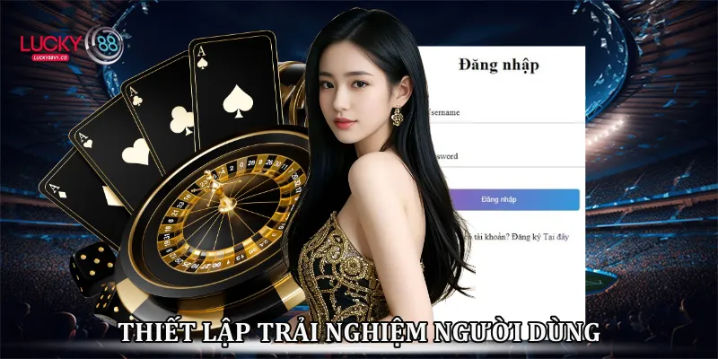 Thiết lập trải nghiệm người dùng