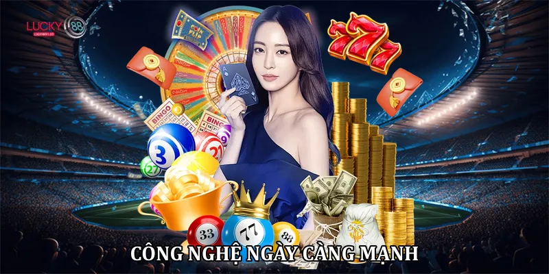 Công nghệ ngày càng mạnh