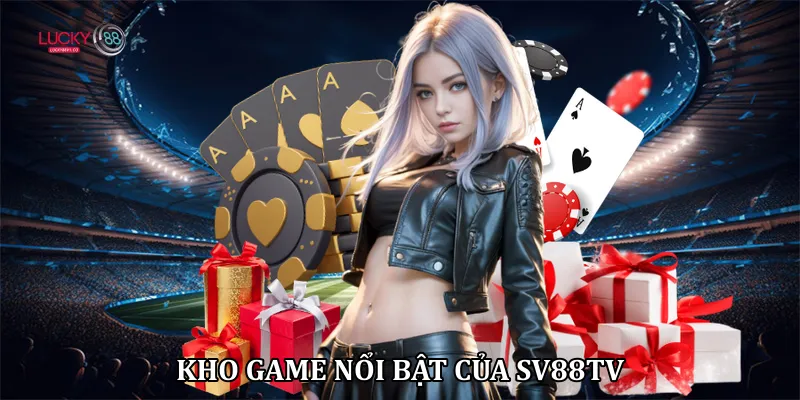 Kho game nổi bật của SV88TV