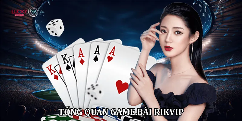 Tổng quan game bài rikvip